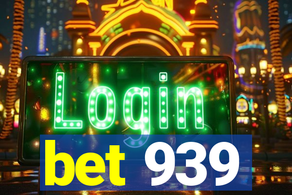 bet 939